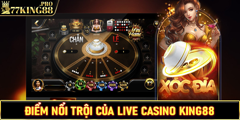 Những tính nổi trội của sòng bạc Live casino King88 sở hữu