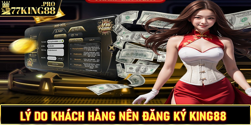 Những lý do khách hàng nên đăng ký king88 để tham gia trải nghiệm 