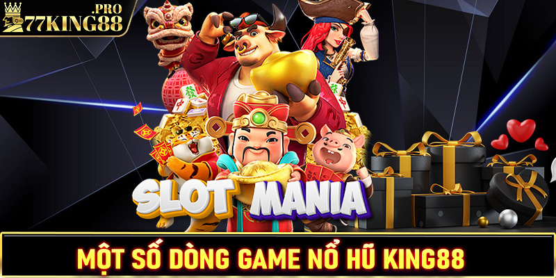 Điểm qua những dòng game nổ hũ King88 được nhiều người lựa chọn nhất hiện nay 