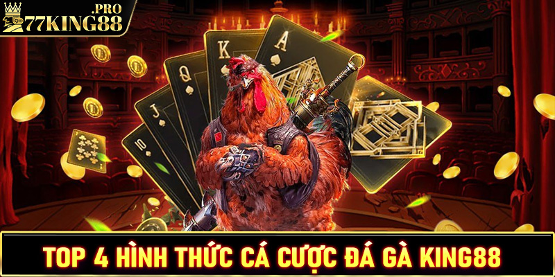 Top 4 hình thức cá cược đá gà King88 hấp dẫn nhất hiện nay