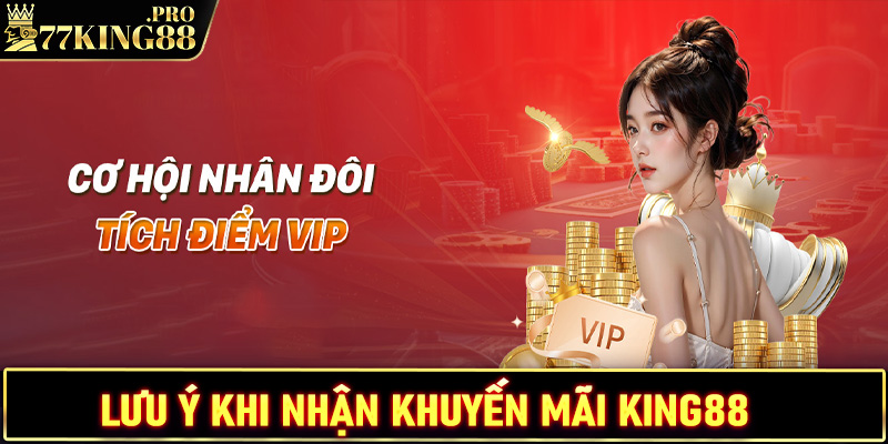 Chia sẻ vấn đề cần lưu ý trong quá trình nhận khuyến mãi King88 để không gặp sự cố 