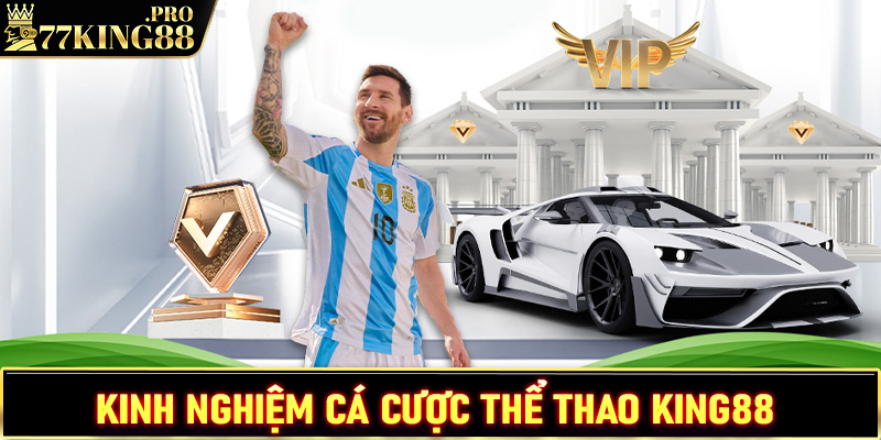 Chia sẻ kinh nghiệm cá cược thể thao King88 cực kỳ hiệu quả 