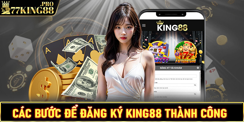 Hướng dẫn chi tiết các bước đăng ký King88 chi tiết nhất cho tân binh 